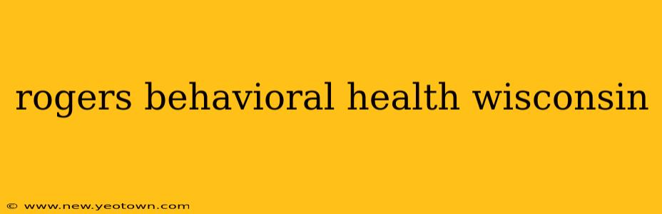 rogers behavioral health wisconsin
