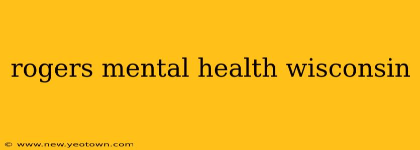 rogers mental health wisconsin