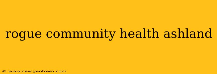 rogue community health ashland