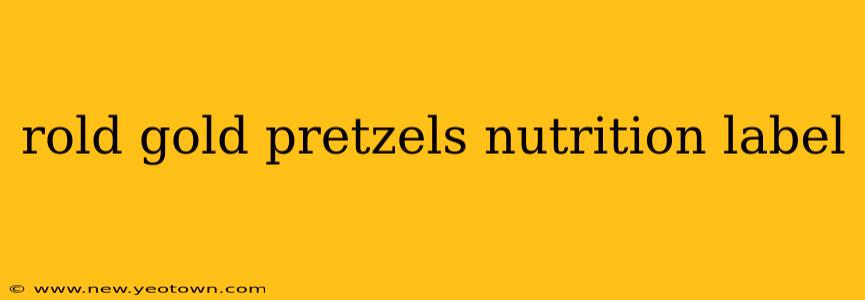 rold gold pretzels nutrition label