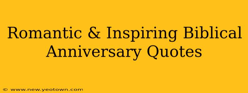 Romantic & Inspiring Biblical Anniversary Quotes