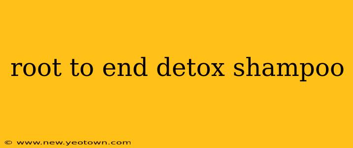 root to end detox shampoo