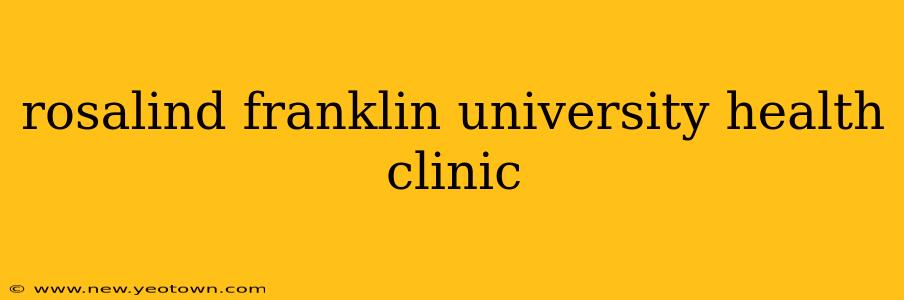 rosalind franklin university health clinic