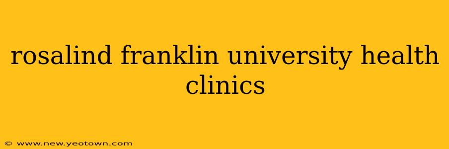 rosalind franklin university health clinics