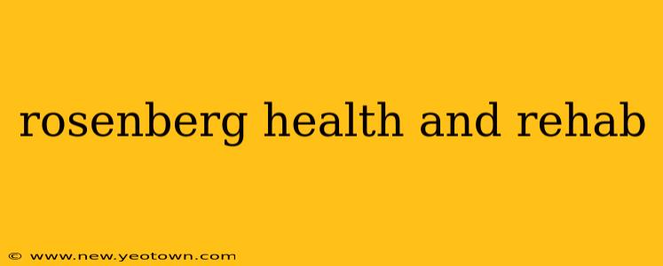 rosenberg health and rehab
