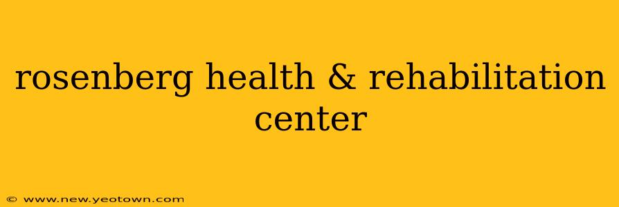 rosenberg health & rehabilitation center