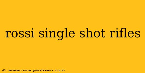 rossi single shot rifles