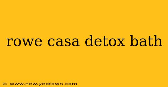 rowe casa detox bath