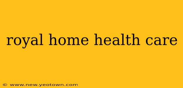 royal home health care