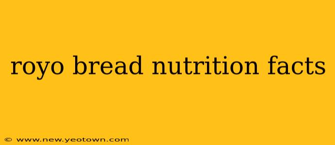 royo bread nutrition facts