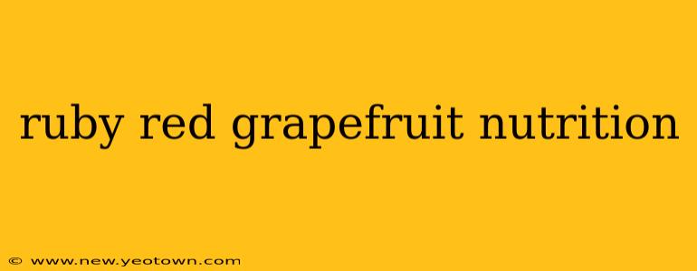 ruby red grapefruit nutrition