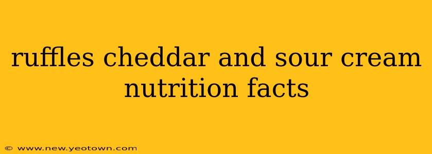 ruffles cheddar and sour cream nutrition facts