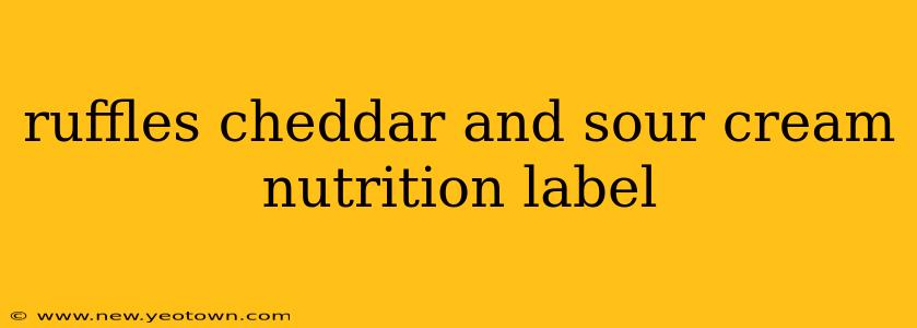 ruffles cheddar and sour cream nutrition label