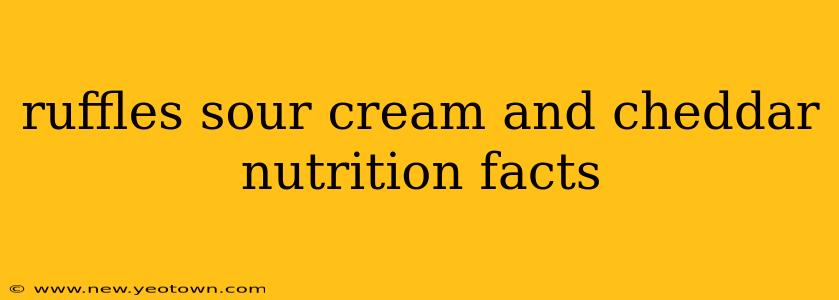 ruffles sour cream and cheddar nutrition facts