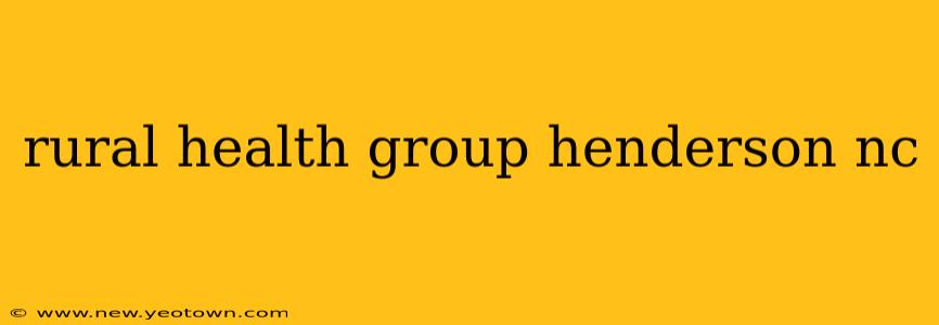 rural health group henderson nc