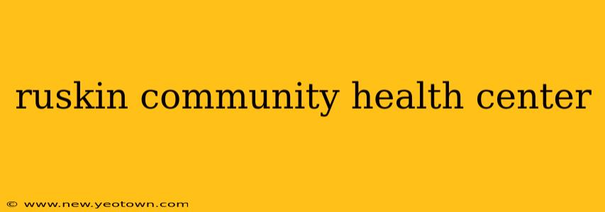 ruskin community health center