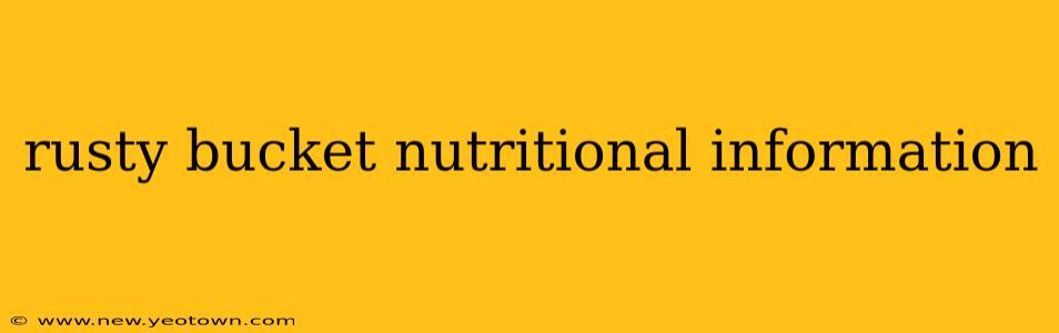 rusty bucket nutritional information