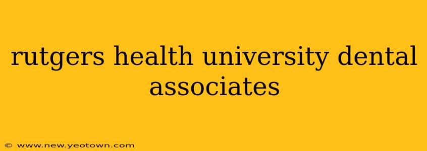 rutgers health university dental associates