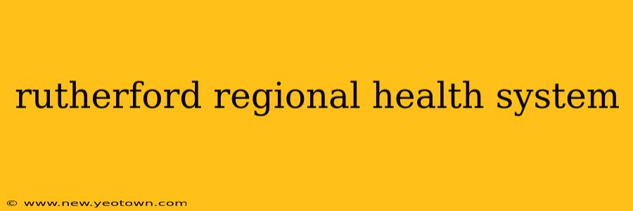 rutherford regional health system