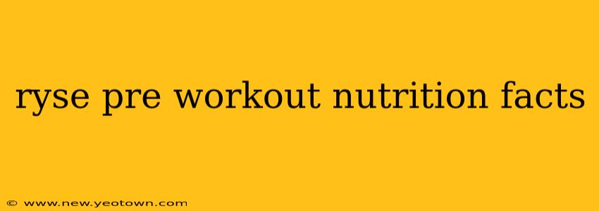 ryse pre workout nutrition facts