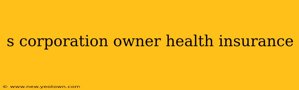 s corporation owner health insurance