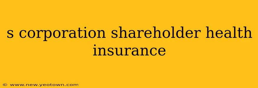 s corporation shareholder health insurance