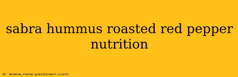 sabra hummus roasted red pepper nutrition