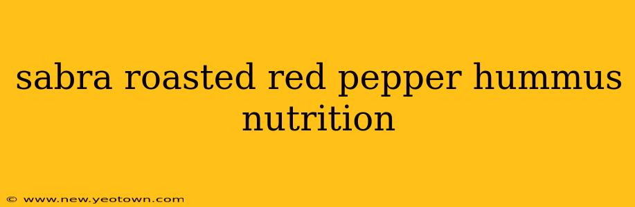 sabra roasted red pepper hummus nutrition