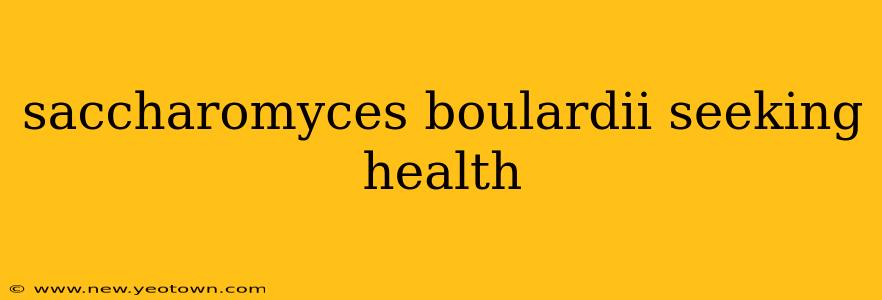 saccharomyces boulardii seeking health