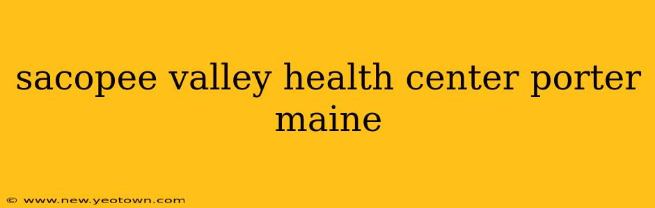 sacopee valley health center porter maine