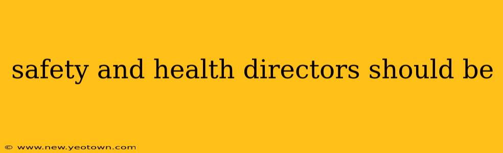 safety and health directors should be