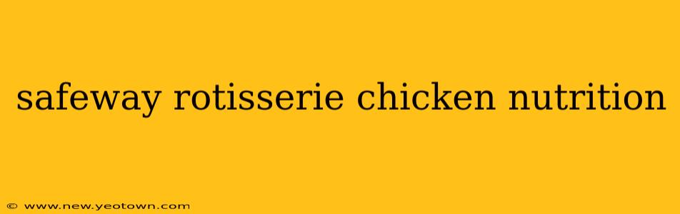 safeway rotisserie chicken nutrition