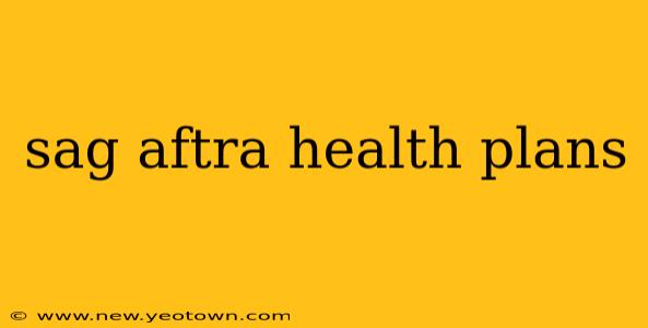 sag aftra health plans