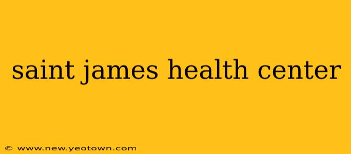 saint james health center