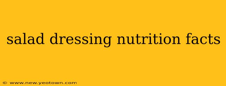salad dressing nutrition facts