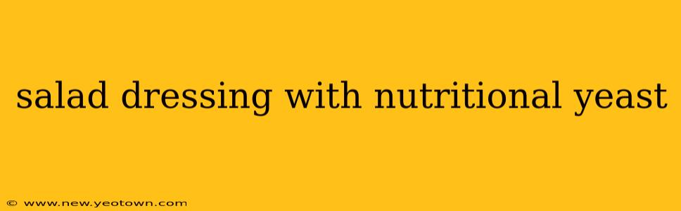 salad dressing with nutritional yeast