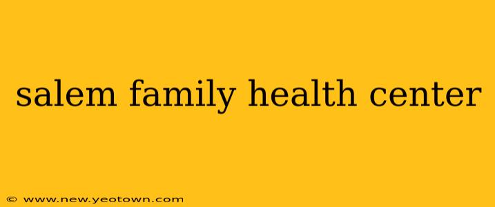 salem family health center