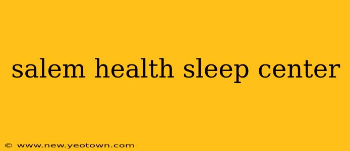 salem health sleep center