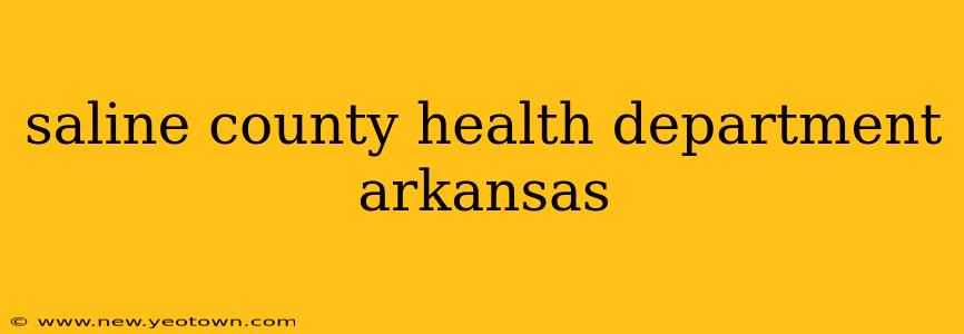 saline county health department arkansas