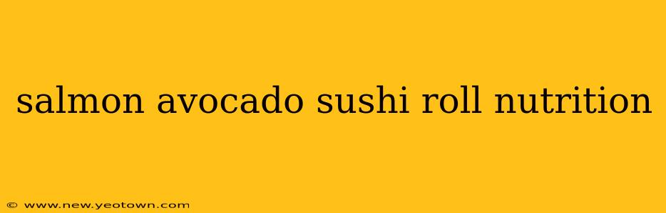 salmon avocado sushi roll nutrition