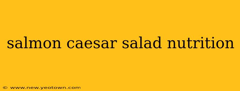 salmon caesar salad nutrition
