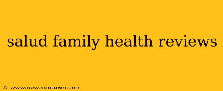 salud family health reviews