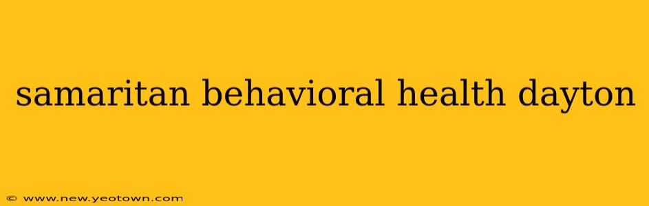 samaritan behavioral health dayton