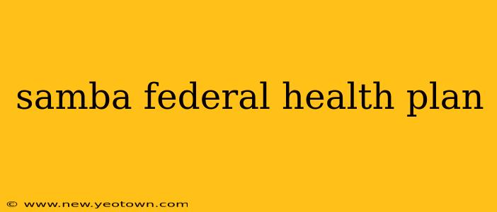 samba federal health plan