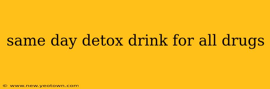 same day detox drink for all drugs