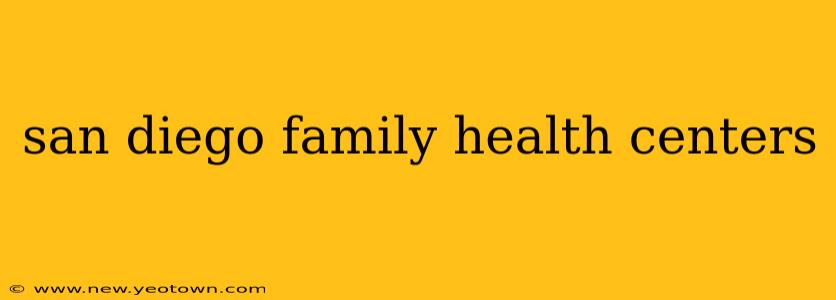 san diego family health centers