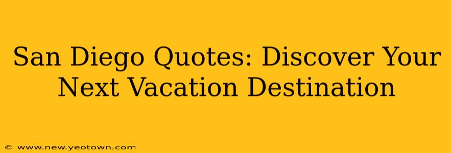 San Diego Quotes: Discover Your Next Vacation Destination