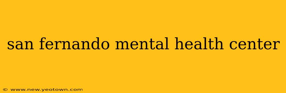 san fernando mental health center