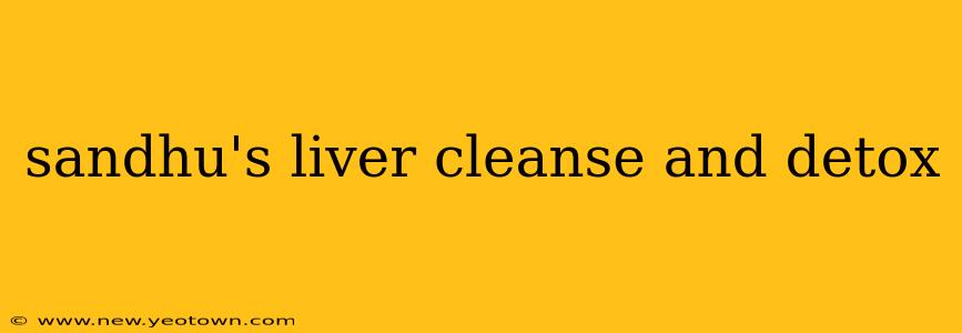 sandhu's liver cleanse and detox