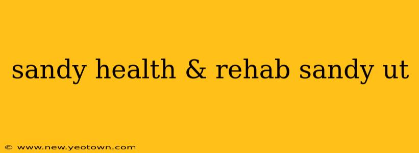 sandy health & rehab sandy ut
